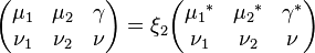 \begin{pmatrix}
  \mu_1 & \mu_2 & \gamma\\
  \nu_1 & \nu_2 & \nu
\end{pmatrix}=\xi_2\begin{pmatrix}
  {\mu_1}^* & {\mu_2}^* & {\gamma}^*\\
  \nu_1 & \nu_2 & \nu
\end{pmatrix}
