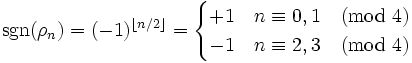 \mbox{sgn}(\rho_n) = (-1)^{\lfloor n/2 \rfloor} = \begin{cases}
+1 & n \equiv 0,1 \pmod{4}\\
-1 & n \equiv 2,3 \pmod{4}
\end{cases}