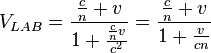 V_{LAB}=\frac{\frac{c}{n}+v}{1+\frac{\frac{c}{n}v}{c^2}}=\frac{\frac{c}{n}+v}{1+\frac{v}{cn}}