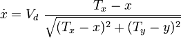  \dot x= V_d\ \frac{T_x-x}{\sqrt{(T_x-x)^2+(T_y-y)^2}}