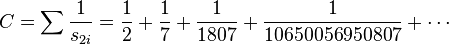 C = \sum\frac{1}{s_{2i}}=\frac12+\frac17+\frac1{1807}+\frac1{10650056950807}+\cdots