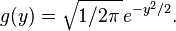 g(y) = \sqrt{1/2\pi\,} e^{-y^2/2}.