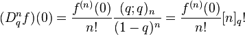 (D^n_q f)(0)=
\frac{f^{(n)}(0)}{n!} \frac{(q;q)_n}{(1-q)^n}= 
\frac{f^{(n)}(0)}{n!} [n]_q!
