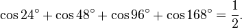 \cos 24^\circ+\cos 48^\circ+\cos 96^\circ+\cos 168^\circ=\frac{1}{2}.