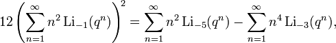 12\left(\sum_{n=1}^{\infty} n^2 \, \mathrm{Li}_{-1}(q^n)\right)^{\!2} = \sum_{n=1}^{\infty} 
n^2 \,\mathrm{Li}_{-5}(q^n) -
\sum_{n=1}^{\infty} n^4 \, \mathrm{Li}_{-3}(q^n),