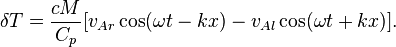 \delta T=\frac{cM}{C_p}[v_{Ar}\cos(\omega t-kx)-v_{Al}\cos(\omega t+kx)].