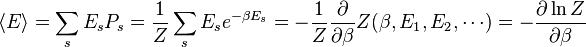 \langle E \rangle = \sum_s E_s P_s = \frac{1}{Z} \sum_s E_s
e^{- \beta E_s} = - \frac{1}{Z} \frac{\partial}{\partial \beta}
Z(\beta, E_1, E_2, \cdots) = - \frac{\partial \ln Z}{\partial \beta}
