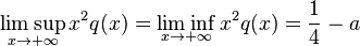 \limsup_{x \to +\infty} x^2 q(x) = \liminf_{x \to +\infty} x^2 q(x) = \frac{1}{4} - a