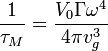 \frac{1}{\tau_M}=\frac{V_0 \Gamma \omega^4}{4\pi v_g^3}