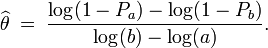 
\widehat{\theta} \; = \;
\frac{\log(1-P_a) - \log(1-P_b)}
{\log(b) - \log(a)}.
