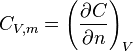 C_{V,m} = \left(\frac{\partial C}{\partial n}\right)_V