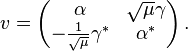 v = \left( \begin{matrix} \alpha & \sqrt{\mu} \gamma \\ - \frac{1}{\sqrt{\mu}} \gamma^* & \alpha^* \end{matrix} \right).