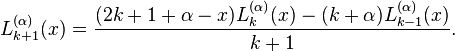 L^{(\alpha)}_{k + 1}(x) = \frac{(2k + 1 + \alpha - x)L^{(\alpha)}_k(x) - (k + \alpha) L^{(\alpha)}_{k - 1}(x)}{k + 1}. 