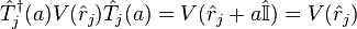  \hat T_j^\dagger (a)V(\hat r_j)\hat T_j(a)=V(\hat r_j+a\hat{\mathbb{I}})=V(\hat r_j)