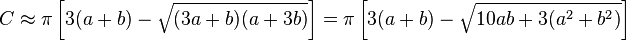 C \approx \pi \left[3(a+b) - \sqrt{(3a+b)(a+3b)}\right]= \pi \left[3(a+b)-\sqrt{10ab+3(a^2+b^2)}\right]