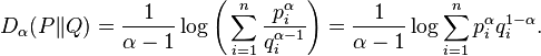 D_\alpha (P \| Q) = \frac{1}{\alpha-1}\log\Bigg(\sum_{i=1}^n \frac{p_i^\alpha}{q_i^{\alpha-1}}\Bigg) = \frac{1}{\alpha-1}\log \sum_{i=1}^n p_i^\alpha q_i^{1-\alpha}.\,