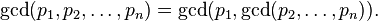 \gcd(p_1, p_2, \dots , p_n) = \gcd( p_1, \gcd(p_2, \dots , p_n)).