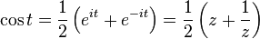  \cos t = {1 \over 2} \left(e^{it}+e^{-it}\right) = {1 \over 2} \left(z+{1 \over z}\right)