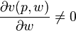 \frac{\partial v(p,w)}{\partial w} \neq 0