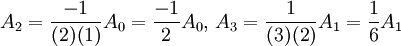 A_2 = {-1 \over (2)(1)}A_0={-1\over 2}A_0,\, A_3 = {1 \over (3)(2)} A_1={1\over 6}A_1