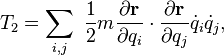 T_2=\sum_{i,j}\ \frac{1}{2}m\frac{\partial \mathbf{r}}{\partial q_i}\cdot \frac{\partial \mathbf{r}}{\partial q_j}\dot{q}_i\dot{q}_j\,\!,