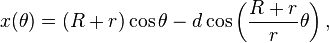 x (\theta) = (R + r)\cos\theta - d\cos\left({R + r \over r}\theta\right),\,