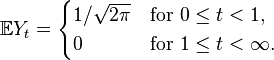 \displaystyle \mathbb{E} Y_t = \begin{cases}
  1/\sqrt{2\pi} &\text{for } 0 \le t < 1,\\
  0 &\text{for } 1 \le t < \infty.
 \end{cases} 