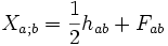 X_{a;b}=\frac{1}{2}h_{ab}+ F_{ab}