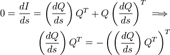 \begin{align}
0 = \frac{dI}{ds} = \left(\frac{dQ}{ds}\right)Q^T + Q\left(\frac{dQ}{ds}\right)^T
    \implies \\
    \left(\frac{dQ}{ds}\right)Q^T = 
    -\left(\left(\frac{dQ}{ds}\right)Q^T\right)^T \\
\end{align} 
