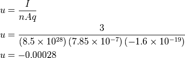 \begin{align}
  u &= {I \over nAq}\\
  u &= \frac{3}{\left(8.5 \times 10^{28}\right) \left(7.85 \times 10^{-7}\right) \left(-1.6 \times 10^{-19}\right)}\\
  u &= -0.00028
\end{align}