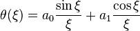  \theta(\xi)=a_0 \frac{\sin\xi}{\xi} + a_1 \frac{\cos\xi}{\xi} 