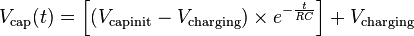 
V_\text{cap}(t) = \left[\left(V_\text{capinit} - V_\text{charging}\right) \times e^{-\frac{t}{RC}}\right] + V_\text{charging}
