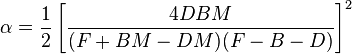 \alpha = \frac{1}{2}\left[ \frac{4DBM}{(F + BM - DM)(F - B - D)}\right] ^2