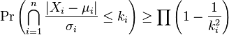 \Pr\left (\bigcap_{i = 1}^n \frac{|X_i - \mu_i|}{\sigma_i} \le k_i \right ) \ge \prod \left (1 - \frac{1}{k_i^2} \right)