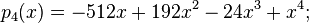 p_4(x)=-512x +192x^2-24x^3+x^4;