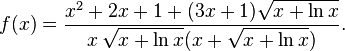 f(x) = \frac{x^2+2x+1+ (3x+1)\sqrt{x+\ln x}}{x\,\sqrt{x+\ln x}(x+\sqrt{x+\ln x})}.