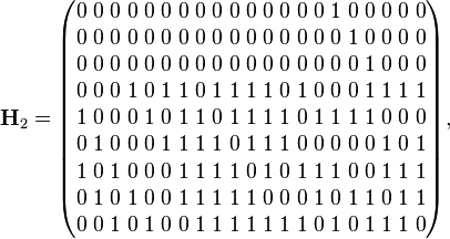 
\mathbf{H}_2=     
\begin{pmatrix}
0 \; 0 \; 0 \; 0 \; 0 \; 0 \; 0 \; 0 \; 0 \; 0 \; 0 \; 0 \; 0 \; 0 \; 0 \; 1 \; 0 \; 0 \; 0 \; 0 \; 0 \\
0 \; 0 \; 0 \; 0 \; 0 \; 0 \; 0 \; 0 \; 0 \; 0 \; 0 \; 0 \; 0 \; 0 \; 0 \; 0 \; 1 \; 0 \; 0 \; 0 \; 0 \\
0 \; 0 \; 0 \; 0 \; 0 \; 0 \; 0 \; 0 \; 0 \; 0 \; 0 \; 0 \; 0 \; 0 \; 0 \; 0 \; 0 \; 1 \; 0 \; 0 \; 0 \\
0 \; 0 \; 0 \; 1 \; 0 \; 1 \; 1 \; 0 \; 1 \; 1 \; 1 \; 1 \; 0 \; 1 \; 0 \; 0 \; 0 \; 1 \; 1 \; 1 \; 1 \\
1 \; 0 \; 0 \; 0 \; 1 \; 0 \; 1 \; 1 \; 0 \; 1 \; 1 \; 1 \; 1 \; 0 \; 1 \; 1 \; 1 \; 1 \; 0 \; 0 \; 0 \\
0 \; 1 \; 0 \; 0 \; 0 \; 1 \; 1 \; 1 \; 1 \; 0 \; 1 \; 1 \; 1 \; 0 \; 0 \; 0 \; 0 \; 0 \; 1 \; 0 \; 1 \\
1 \; 0 \; 1 \; 0 \; 0 \; 0 \; 1 \; 1 \; 1 \; 1 \; 0 \; 1 \; 0 \; 1 \; 1 \; 1 \; 0 \; 0 \; 1 \; 1 \; 1 \\
0 \; 1 \; 0 \; 1 \; 0 \; 0 \; 1 \; 1 \; 1 \; 1 \; 1 \; 0 \; 0 \; 0 \; 1 \; 0 \; 1 \; 1 \; 0 \; 1 \; 1 \\
0 \; 0 \; 1 \; 0 \; 1 \; 0 \; 0 \; 1 \; 1 \; 1 \; 1 \; 1 \; 1 \; 1 \; 0 \; 1 \; 0 \; 1 \; 1 \; 1 \; 0
\end{pmatrix},
