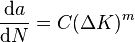 \frac {\mathrm{d}a} {\mathrm{d}N} = C (\Delta K)^m