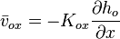 \bar{v}_{ox} = -K_{ox} \frac{\partial h_o}{\partial x} 