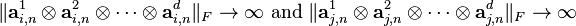  \| \mathbf{a}^1_{i,n} \otimes \mathbf{a}^2_{i,n} \otimes \cdots \otimes \mathbf{a}^d_{i,n} \|_F \to \infty \text{  and  } \| \mathbf{a}^1_{j,n} \otimes \mathbf{a}^2_{j,n} \otimes \cdots \otimes \mathbf{a}^d_{j,n} \|_F \to \infty