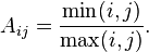 A_{ij} = \frac{\mbox{min}(i,j)}{\mbox{max}(i,j)}.