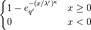 \begin{cases}1- e_{q'}^{-(x/\lambda')^\kappa} & x\geq0\\ 0 & x<0\end{cases}