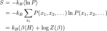 \begin{align} S
& = -k_B \langle\ln P\rangle \\
& = -k_B\sum_{x_i} P(x_1,x_2,\dots) \ln P(x_1,x_2,\dots) \\
& = k_B(\beta \langle H\rangle + \log Z(\beta))
\end{align}
