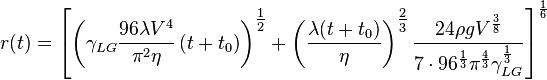r(t)=\left[\left(\gamma_{LG}\frac{96\lambda V^4}{\pi^2 \eta}\left(t+t_0\right)\right)^\tfrac{1}{2}+\left(\frac{\lambda(t+t_0)}{\eta}\right)^\tfrac{2}{3}\frac{24\rho g V^\frac{3}{8}}{7\cdot 96^\frac{1}{3}\pi^\frac{4}{3}\gamma_{LG}^\frac{1}{3}}\right]^\frac{1}{6}