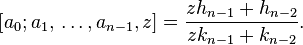  \left[a_0; a_1, \,\dots, a_{n-1}, z \right]=\frac{z h_{n-1}+h_{n-2}}{z k_{n-1}+k_{n-2}}.