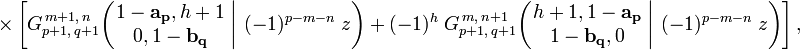 
\times\left[ G_{p+1,\,q+1}^{\,m+1,\,n} \!\left( \left. \begin{matrix} 1-\mathbf{a_p}, h+1 \\ 0, 1-\mathbf{b_q} \end{matrix} \; \right| \, (-1)^{p-m-n} \; z \right) + (-1)^h \; G_{p+1,\,q+1}^{\,m,\,n+1} \!\left( \left. \begin{matrix} h+1, 1-\mathbf{a_p} \\ 1-\mathbf{b_q}, 0 \end{matrix} \; \right| \, (-1)^{p-m-n} \; z \right) \right] ,
