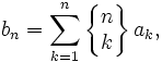 b_n=\sum_{k=1}^n \left\{\begin{matrix} n \\ k \end{matrix} \right\} a_k,