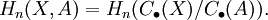 H_n(X,A) = H_n (C_\bullet(X) /C_\bullet(A)).