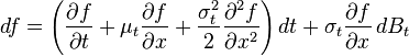  df = \left(\frac{\partial f}{\partial t} + \mu_t\frac{\partial f}{\partial x} + \frac{\sigma_t^2}{2}\frac{\partial^2 f}{\partial x^2}\right)dt + \sigma_t\frac{\partial f}{\partial x}\,dB_t 