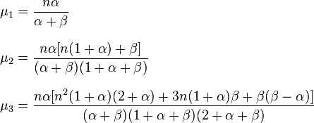  
 \begin{align} 
   \mu_1 & =\frac{n\alpha}{\alpha+\beta} \\[8pt]
   \mu_2 & =\frac{n\alpha[n(1+\alpha)+\beta]}{(\alpha+\beta)(1+\alpha+\beta)}\\[8pt]
   \mu_3 & =\frac{n\alpha[n^{2}(1+\alpha)(2+\alpha)+3n(1+\alpha)\beta+\beta(\beta-\alpha)]}{(\alpha+\beta)(1+\alpha+\beta)(2+\alpha+\beta)}
 \end{align}
